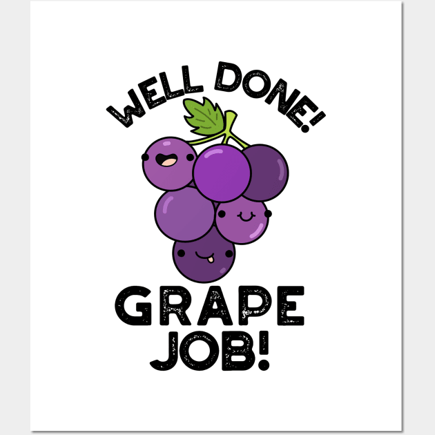 Well Done Grape Job Positive Fruit Pun Wall Art by punnybone